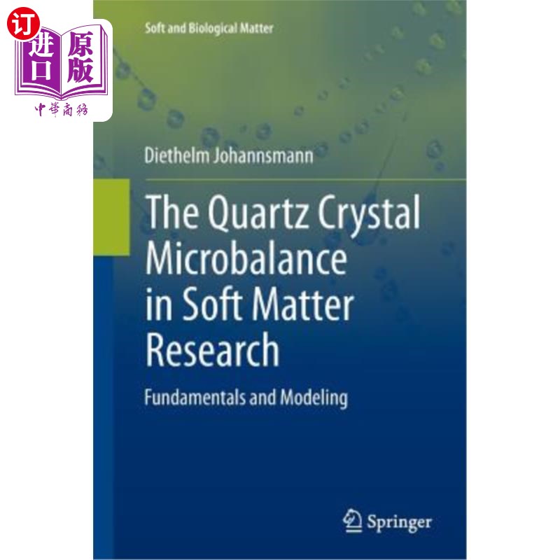 海外直订The Quartz Crystal Microbalance in Soft Matter Research: Fundamentals and Modeli 软物质研究中的石英晶体微天