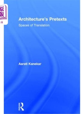 海外直订Architecture's Pretexts: Spaces of Translation 建筑的借口:翻译的空间
