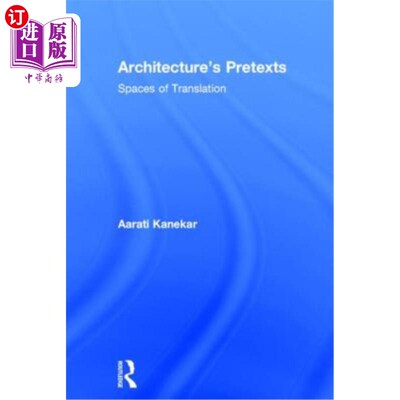 海外直订Architecture's Pretexts: Spaces of Translation 建筑的借口:翻译的空间