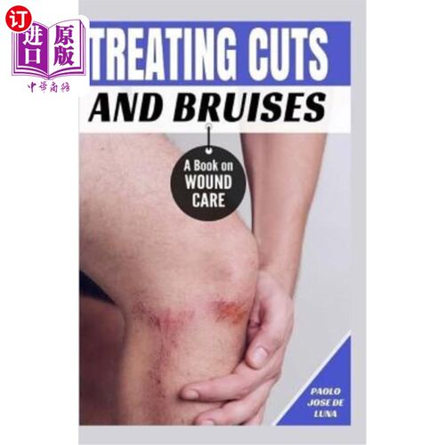海外直订医药图书Treating Cuts and Bruises: A Book on Wound Care 治疗伤口和瘀伤：关于伤口护理的书