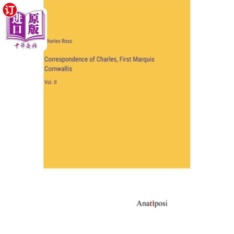 海外直订Correspondence of Charles, First Marquis Cornwallis: Vol. II 查尔斯,康沃利斯侯爵的书信:卷二