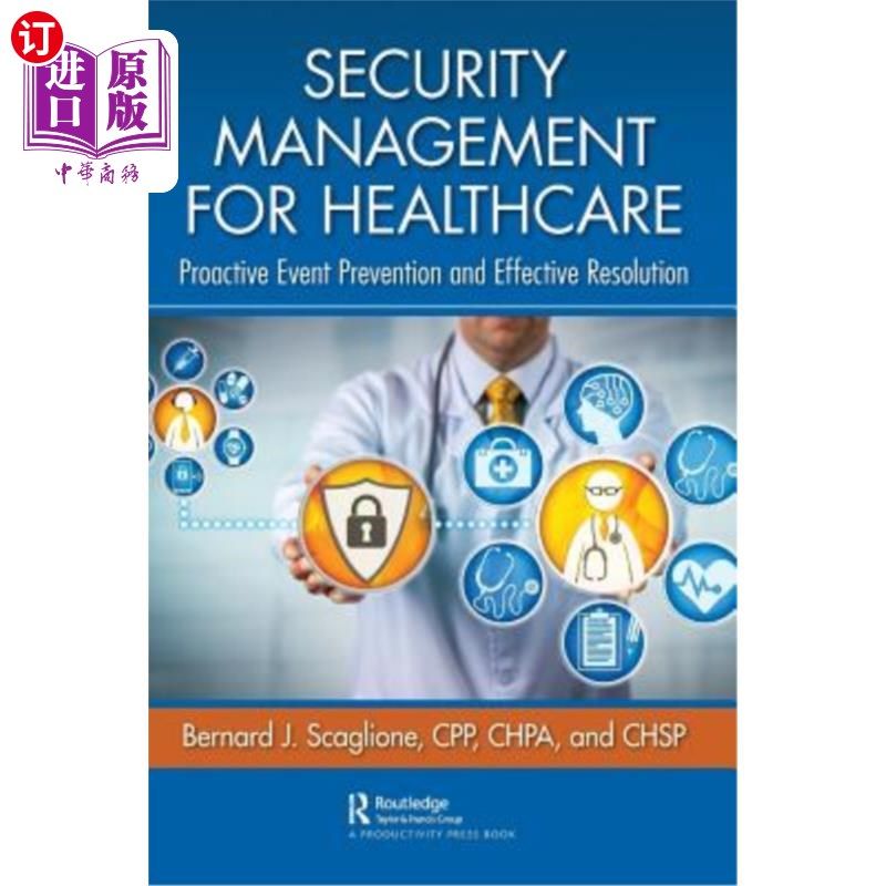 海外直订医药图书Security Management for Healthcare: Proactive Event Prevention and Effective Res 医疗保健安全管理: