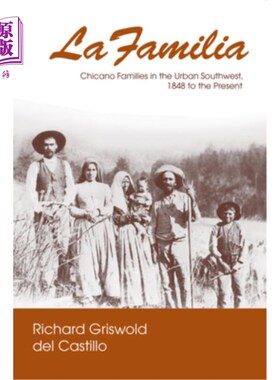 海外直订La Familia: Chicano Families in the Urban Southwest, 1848 to the Present La Familia:美国西南部城市的墨西哥