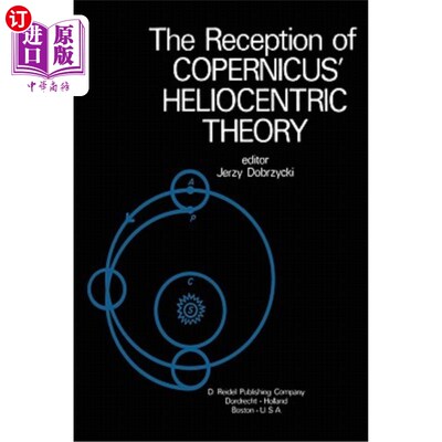 海外直订The Reception of Copernicus' Heliocentric Theory: Proceedings of a Symposium Org 哥白尼日心说的接受:国际联盟哥
