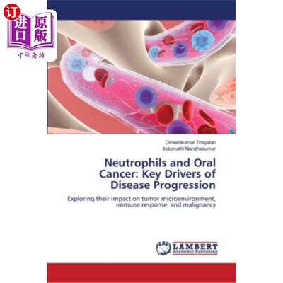海外直订医药图书Neutrophils and Oral Cancer: Key Drivers of Disease Progression 中性粒细胞和口腔癌：疾病进展的关键