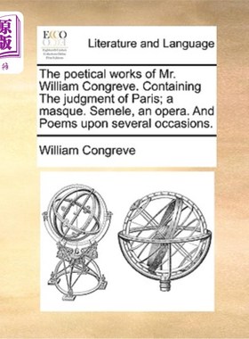 海外直订The Poetical Works of Mr. William Congreve. Containing the Judgment of Paris; A  威廉·康格里夫先生的诗作。