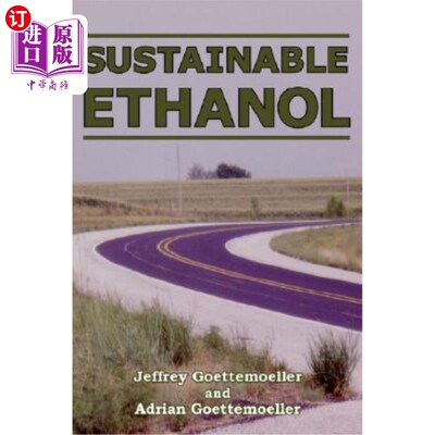 海外直订Sustainable Ethanol: Biofuels, Biorefineries, Cellulosic Biomass, Flex-Fuel Vehi 可持续乙醇：生物燃料、生物