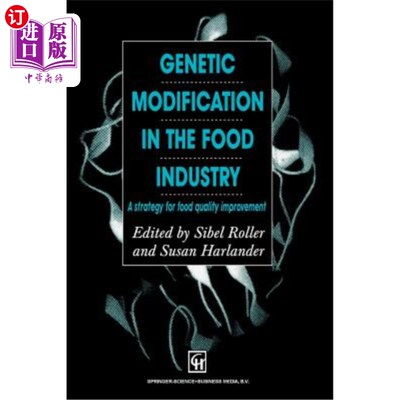海外直订Genetic Modification in the Food Industry: A Strategy for Food Quality Improveme 食品工业中的基因改造：提高