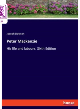 海外直订Peter Mackenzie: His life and labours. Sixth Edition 彼得·麦肯齐:他的生活和劳动。第六版