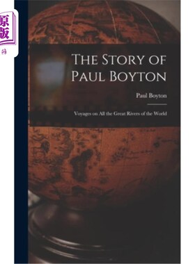 海外直订The Story of Paul Boyton: Voyages on All the Great Rivers of the World 保罗·博伊顿的故事:在世界上所有大河上