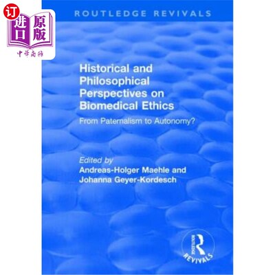 海外直订Historical and Philosophical Perspectives on Biomedical Ethics: From Paternalism 生物医学伦理学的历史与哲学