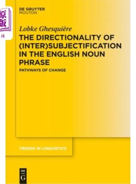 海外直订The Directionality of (Inter)subjectification in the English Noun Phrase 英语名词短语中（中间）主语化的方向