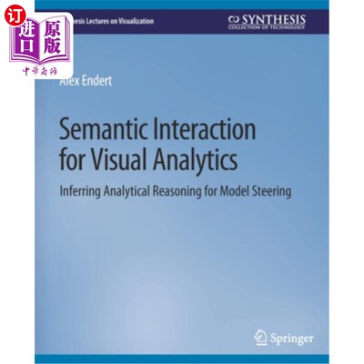 海外直订Semantic Interaction for Visual Analytics: Inferring Analytical Reasoning for Mo 视觉分析的语义交互:模型导