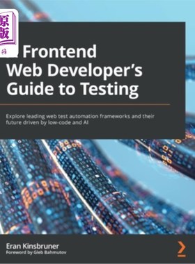 海外直订A Frontend Web Developer's Guide to Testing: Explore leading web test automation 前端Web开发人员测试指南：
