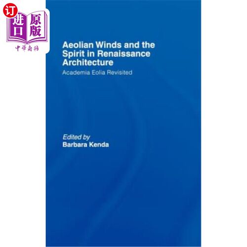 海外直订Aeolian Winds and the Spirit in Renaissance Architecture: Academia Eolia Revisit 风与文艺复兴时期建筑的精神