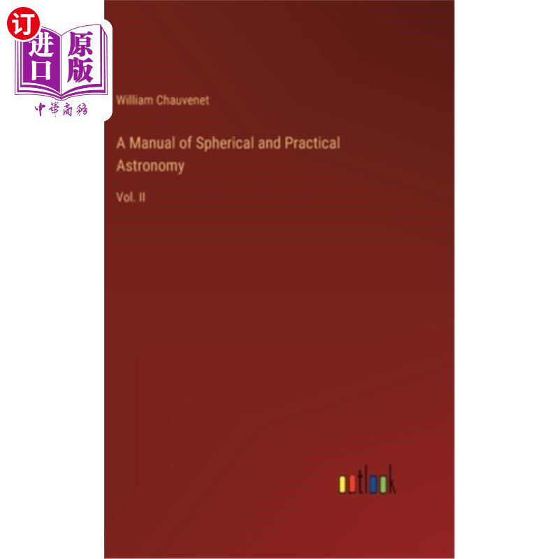 海外直订A Manual of Spherical and Practical Astronomy: Vol. II 球面天文学和实用天文学手册:第二卷