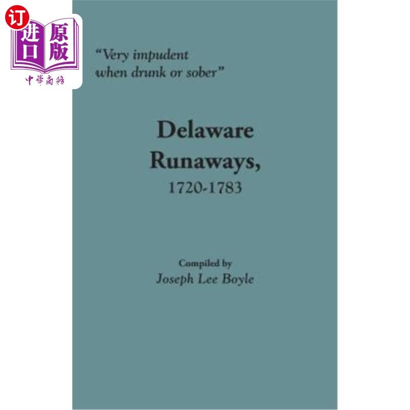 海外直订Very Impudent When Drunk or Sober: Delaware Runaways, 1720-1783 醉酒或清醒时非常无礼:特拉华逃亡，1720-1783