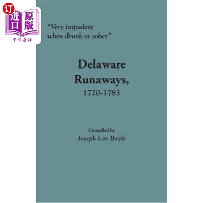 海外直订Very Impudent When Drunk or Sober: Delaware Runaways, 1720-1783 醉酒或清醒时非常无礼:特拉华逃亡，1720-1783