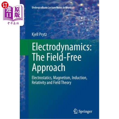 海外直订Electrodynamics: The Field-Free Approach: Electrostatics, Magnetism, Induction,