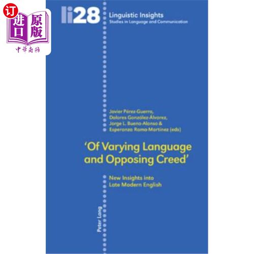 海外直订'Of Varying Language and Opposing Creed': New Insights into Late Modern English “不同的语言和对立的信条”: