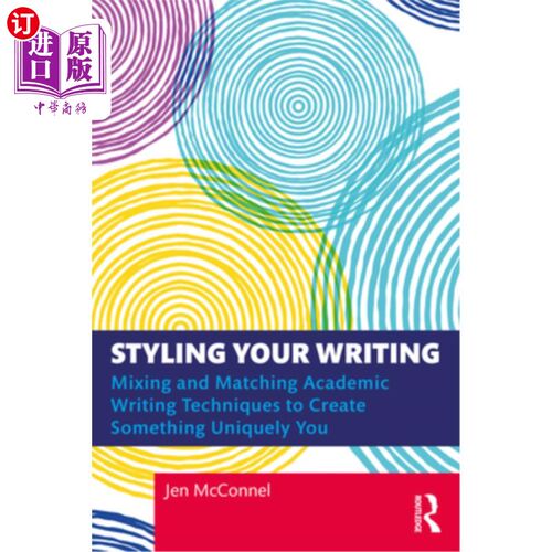 海外直订Styling Your Writing: Mixing and Matching Academic Writing Techniques to Create  塑造你的写作风格:混合和匹