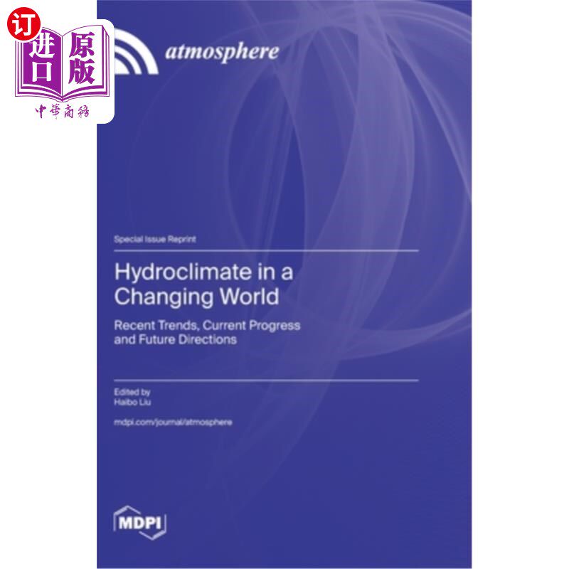 海外直订Hydroclimate in a Changing World: Recent Trends, Current Progress and Future Dir 变化世界中的水文气候：近期