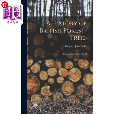 海外直订A History of British Forest-Trees: Indigenous and Introduced 英国森林树木的历史:本土和引进