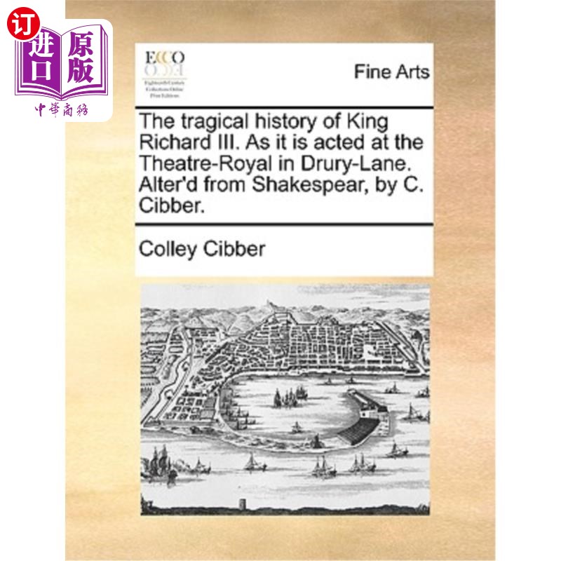 海外直订The tragical history of King Richard III. As it is acted at the Theatre-Royal in 国王理查三世的悲剧历史。因