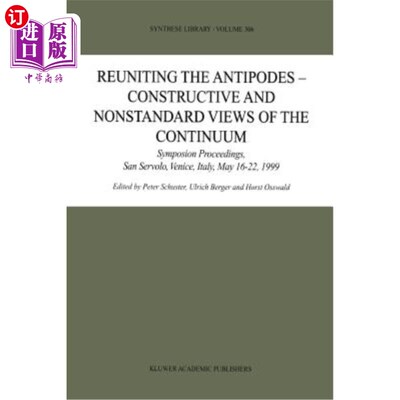海外直订Reuniting the Antipodes - Constructive and Nonstandard Views of the Continuum: S 统一对极-连续统的建设性和