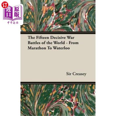 海外直订The Fifteen Decisive War Battles of the World - From Marathon to Waterloo 从马拉松到滑铁卢