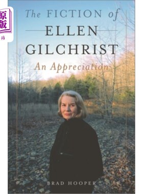 海外直订The Fiction of Ellen Gilchrist: An Appreciation 艾伦·吉尔克里斯特的小说:一种欣赏
