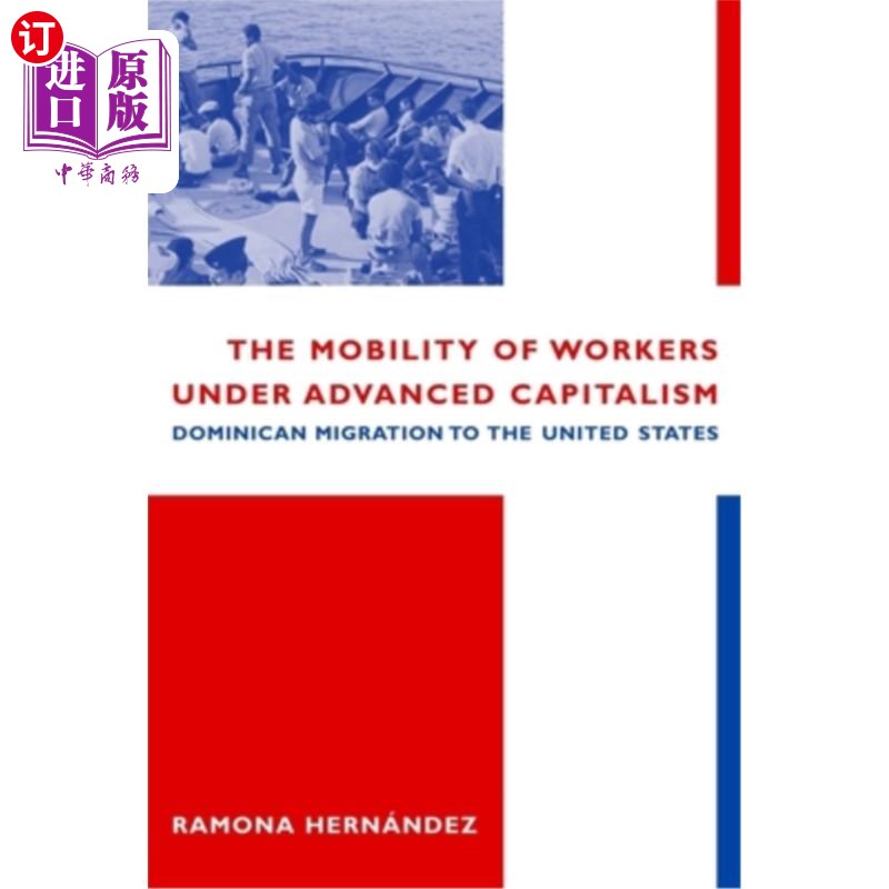 海外直订The Mobility of Workers Under Advanced Capitalism: Dominican Migration to the Un 先进资本主义下工人的流动: