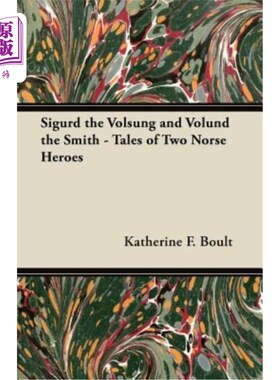 海外直订Sigurd the Volsung and V?lund the Smith - Tales of Two Norse Heroes