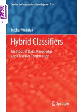 海外直订Hybrid Classifiers: Methods of Data, Knowledge, and Classifier Combination 混合分类器：数据、知识和分类器组