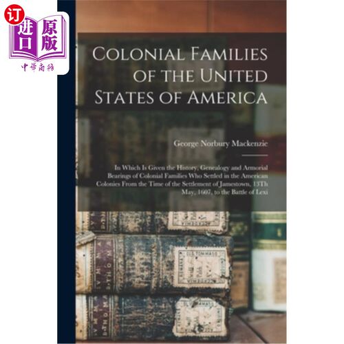 海外直订Colonial Families of the United States of America: In Which Is Given the History 美利坚合众国的殖民家族:在
