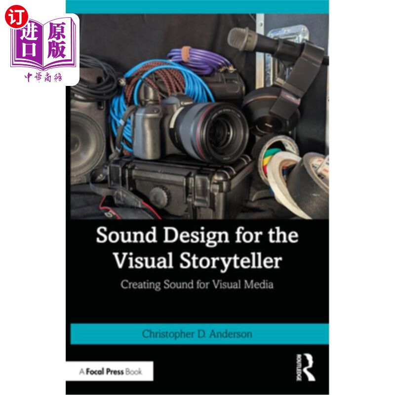 海外直订Sound Design for the Visual Storyteller: Creating Sound for Visual Media 视觉故事讲述者的声音设计：为视觉媒