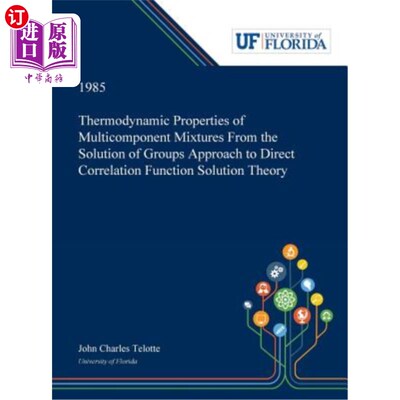海外直订Thermodynamic Properties of Multicomponent Mixtures From the Solution of Groups  多组分混合物热力学性质的群