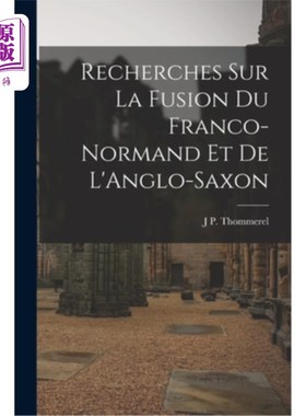 海外直订Recherches sur La Fusion du Franco-Normand et de L'Anglo-Saxon 法国诺曼人和盎格鲁-撒克逊人的融合研究