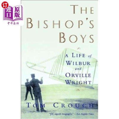 海外直订Bishop's Boys: A Life of Wilbur and Orville Wright (Revised) 毕晓普的男孩:威尔伯和奥维尔·赖特的一生(修订本)