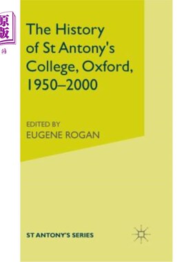 海外直订The History of St Antony's College, Oxford, 1950-2000 圣安东尼学院的历史，牛津，1950-2000