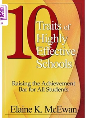 海外直订10 Traits of Highly Effective Schools: Raising the Achievement Bar for All Stude 高效学校的10个特点：提高所