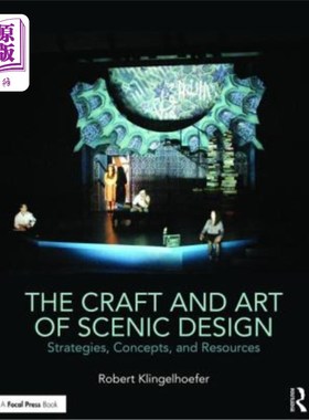海外直订The Craft and Art of Scenic Design: Strategies, Concepts, and Resources 风景设计的工艺与艺术:策略、概念和资