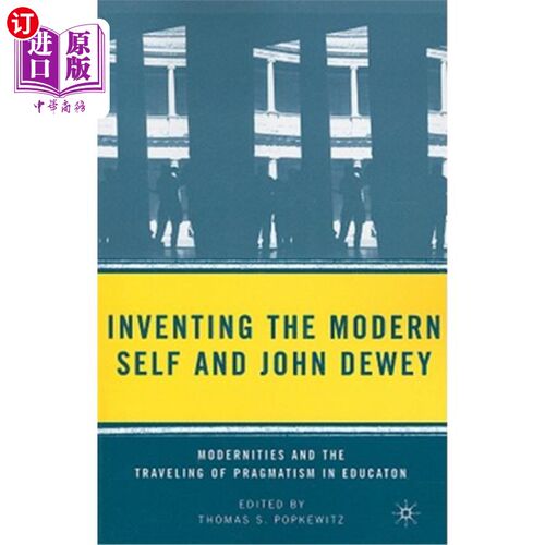 海外直订Inventing the Modern Self and John Dewey: Modernities and the Traveling of Pragm 创造现代自我与约翰·杜威：现代