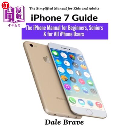 海外直订iPhone 7 Guide: The iPhone Manual for Beginners, Seniors & for All iPhone Users iPhone 7指南: