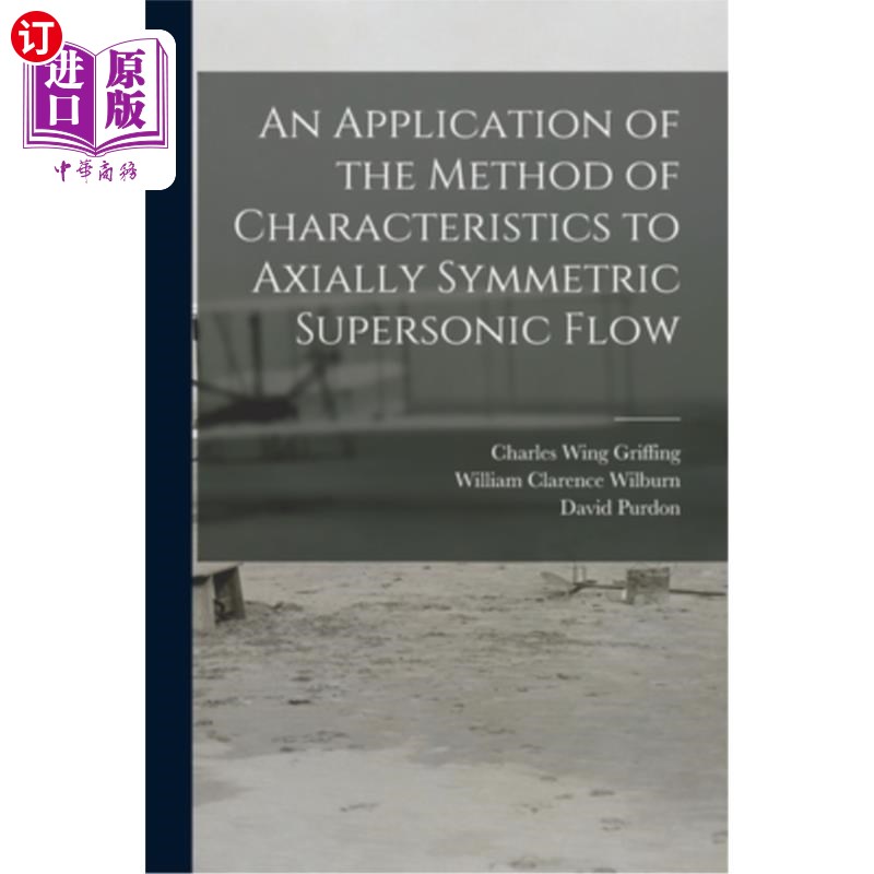 海外直订An Application of the Method of Characteristics to Axially Symmetric Supersonic  特性法在轴对称超声速流动中