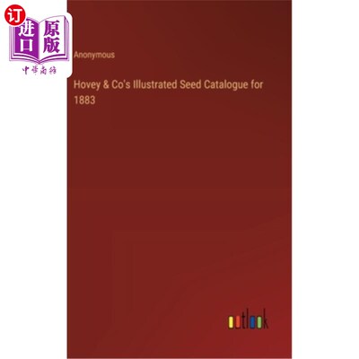 海外直订Hovey & Co's Illustrated Seed Catalogue for 1883 Hovey   Co的1883年插图种子目录