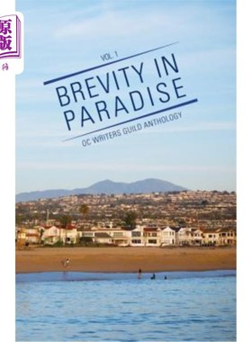 海外直订Brevity in Paradise: OC Writers Guild Anthology Volume One 天堂的简洁:OC作家协会选集第一卷
