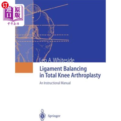 海外直订医药图书Ligament Balancing in Total Knee Arthroplasty: An Instructional Manual 全膝关节置换术中韧带平衡的指