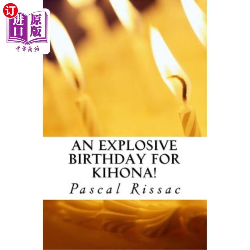 海外直订An explosive birthday for Kihona! Kihona爆炸性的生日!