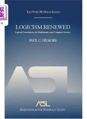 海外直订Logicism Renewed: Logical Foundations for Mathematics and Computer Science, Lect 更新的逻辑主义:数学和计算